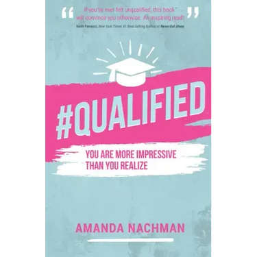 #Qualified: You Are More Impressive Than You Realize