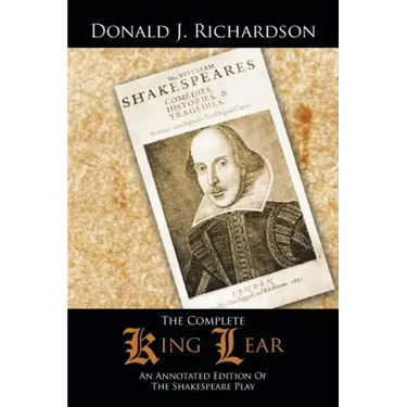 The Complete King Lear: An Annotated Edition Of The Shakespeare Play