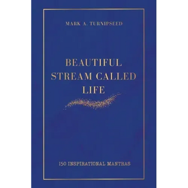 Beautiful Stream Called Life: 150 inspirational mantras