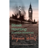 Street Haunting: A London Adventure: Including the Essay 'Evening Over Sussex: Reflections in a Motor Car'