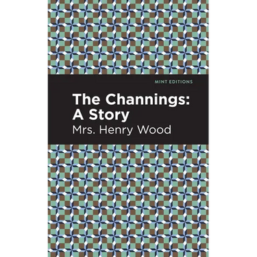The Channings: A Story