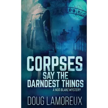 Corpses Say The Darndest Things