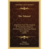 The Talmud: Selections From The Contents Of That Ancient Book, Its Commentaries, Teachings, Poetry, And Legends (1890)