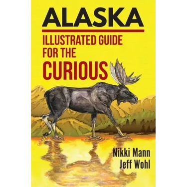 Alaska: Illustrated Guide for the Curious