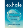 Exhale: 40 Breathwork Exercises to Help You Find Your Calm, Supercharge Your Health, Andperform at Your Best
