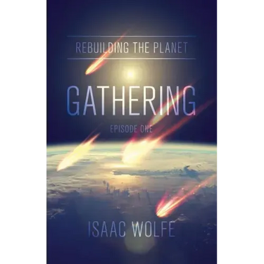 Rebuilding the Planet: Gathering: Episode One