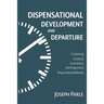 Dispensational Development and Departure