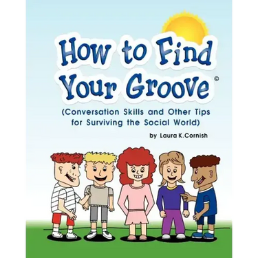 How To Find Your Groove: Conversation Skills And Other Tips For Surviving The Social World