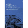 Linkages and Boundaries in Private and Public International Law