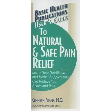 User's Guide to Natural & Safe Pain Relief