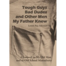 Tough Guys, Bad Dudes, and Other Men My Father Knew: A Farewell to My Old Man and to Old School Masculinity