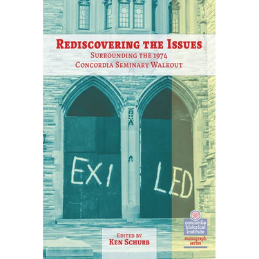 Rediscovering the Issues Surrounding the 1974 Concordia Seminary Walkout