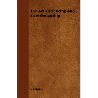 The Art of Fencing and Swordsmanship