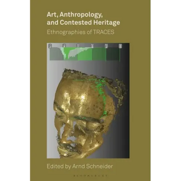 Art, Anthropology, and Contested Heritage: Ethnographies of Traces