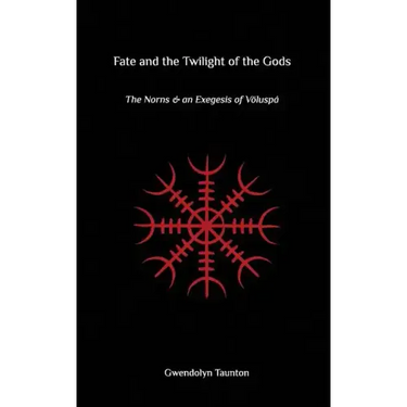 Fate and the Twilight of the Gods: The Norns and an Exegesis of Voluspa