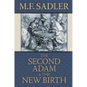 The Second Adam and the New Birth: The Doctrine of Baptism as Contained in Holy Scripture