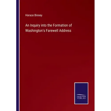 An Inquiry into the Formation of Washington's Farewell Address