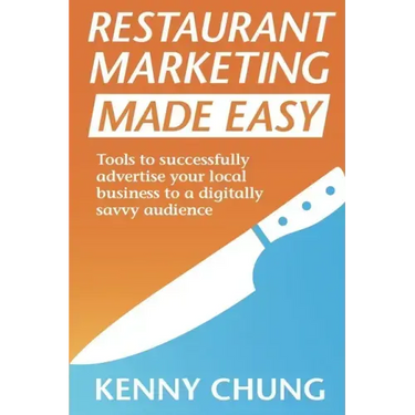 Restaurant Marketing Made Easy: Tools to successfully advertise your local business to a digitally savvy audience