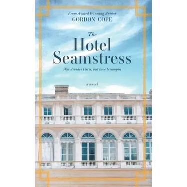 The Hotel Seamstress: War divides Paris, but love triumphs