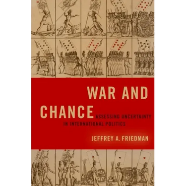 War and Chance: Assessing Uncertainty in International Politics