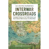 Interwar Crossroads: Entangled Histories of the Middle Eastern and North Atlantic World Between the World Wars