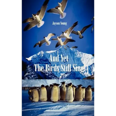 And Yet the Birds Still Sing