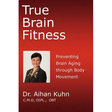 True Brain Fitness: Preventing Brain Aging through Body Movement