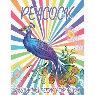 Peacock Coloring Book For Kids: Collection of 50+ Amazing Peacock Coloring Pages
