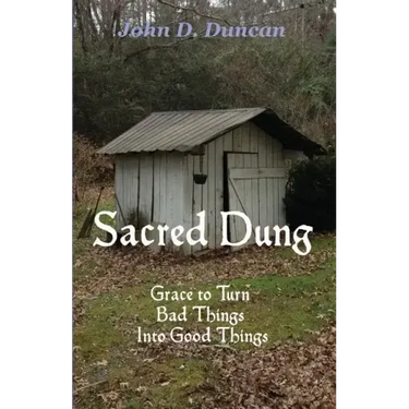 Sacred Dung: Grace to Turn Bad Things Into Good Things