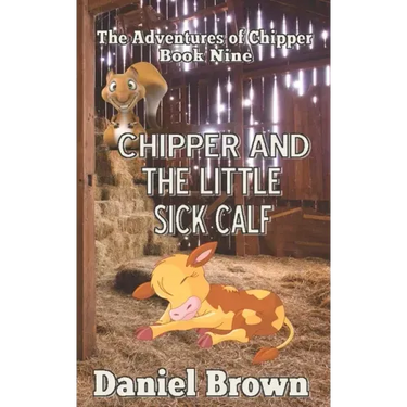 Chipper And The Little Sick Calf