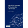 Plato on the Rhetoric of Philosophers and Sophists