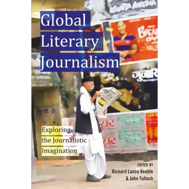 Global Literary Journalism: Exploring the Journalistic Imagination