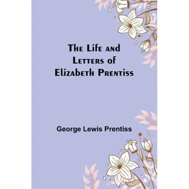 The Life and Letters of Elizabeth Prentiss