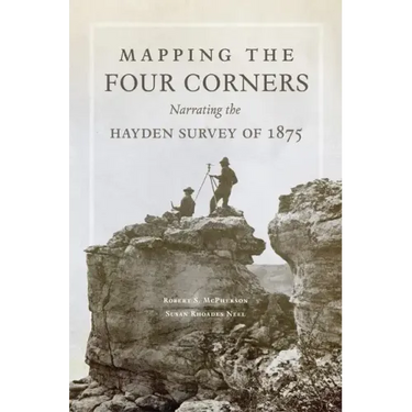 Mapping the Four Corners, 83: Narrating the Hayden Survey of 1875