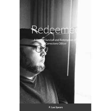 Redeemed: A Story of Survival and Redemption of a Corrections Officer