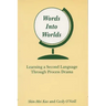 Words Into Worlds: Learning a Second Language Through Process Drama