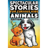 Spectacular Stories for Curious Kids Animals Edition: Fascinating Tales to Inspire & Amaze Young Readers