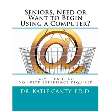 Seniors, Need or Want to Begin Using a Computer?: No prior computer experience necessary; Very easy, fun, friendly learning activities