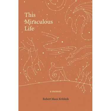 This Miraculous Life: a memoir