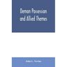 Demon possession and allied themes; being an inductive study of phenomena of our own times