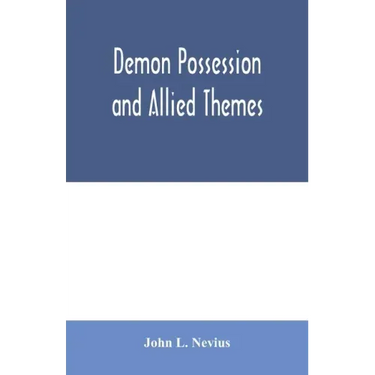 Demon possession and allied themes; being an inductive study of phenomena of our own times