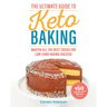 The Ultimate Guide to Keto Baking: Master All the Best Tricks for Low-Carb Baking Success