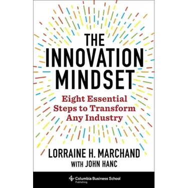 The Innovation Mindset: Eight Essential Steps to Transform Any Industry