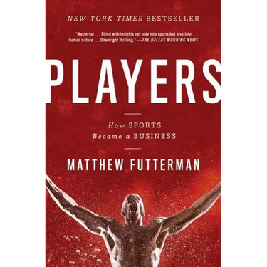 Players: How Sports Became a Business