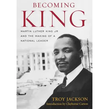 Becoming King: Martin Luther King Jr. and the Making of a National Leader