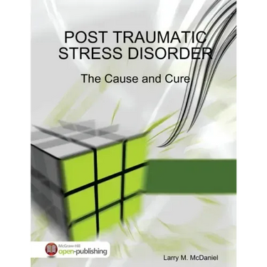 Post Traumatic Stress Disorder - The Cause and Cure