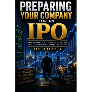Preparing Your Company for an IPO: How to Structure, Scale, and Position a Business for Public Market Readiness