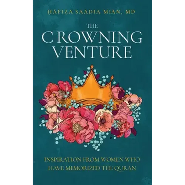 The Crowning Venture: Inspiration from Women Who Have Memorized the Quran