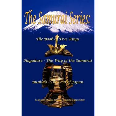 The Samurai Series: The Book of Five Rings, Hagakure - The Way of the Samurai & Bushido - The Soul of Japan
