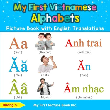 My First Vietnamese Alphabets Picture Book with English Translations: Bilingual Early Learning & Easy Teaching Vietnamese Books for Kids